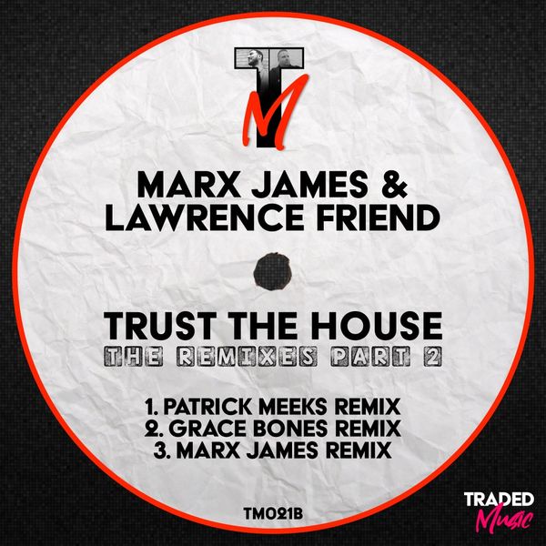 Marx James & Lawrence Friend - Trust The House (The Remixes, Pt. 2) / Traded Music