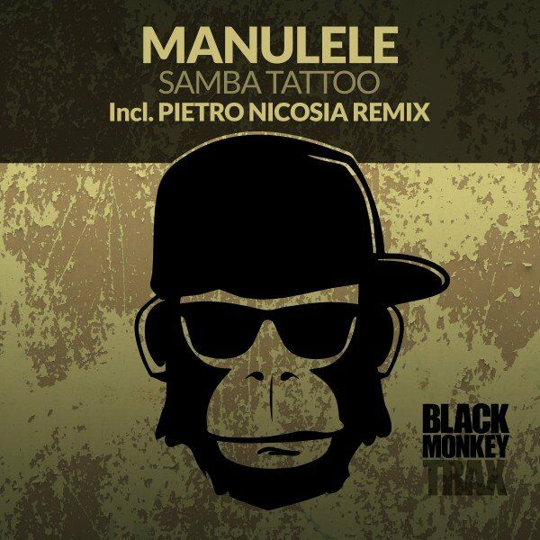 ManuLele - Samba Tattoo (Incl. Pietro Nicosia Remix) / BLACK MONKEY TRAX
