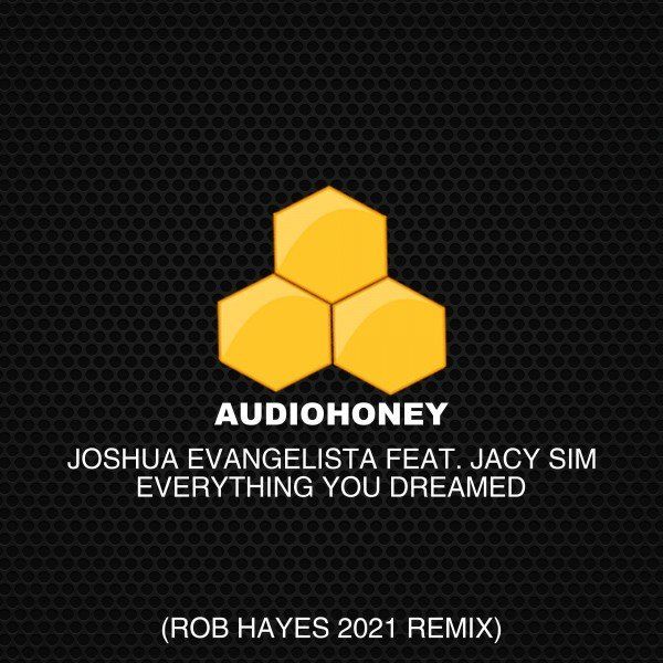 Joshua Evangelista - Everything You Dreamed (Rob Hayes Remix) / Audio Honey