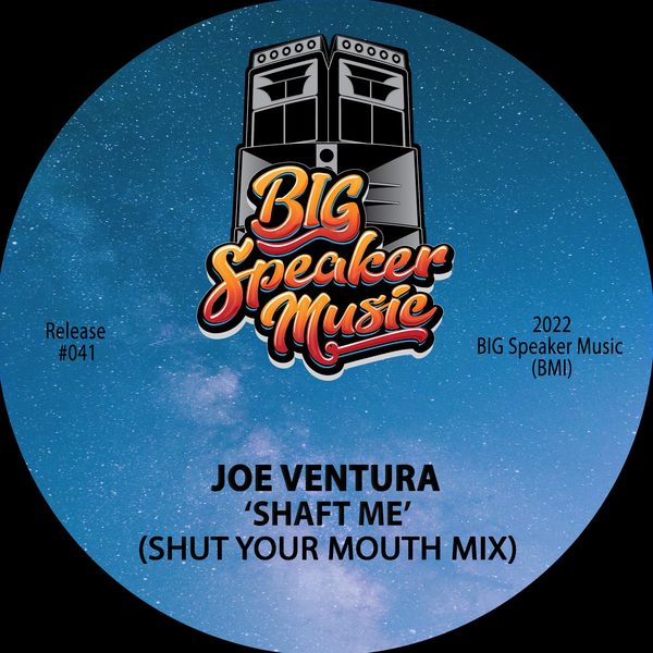 Joe Ventura - Shaft Me (Shut Your Mouth Mix) / BIG Speaker Music
