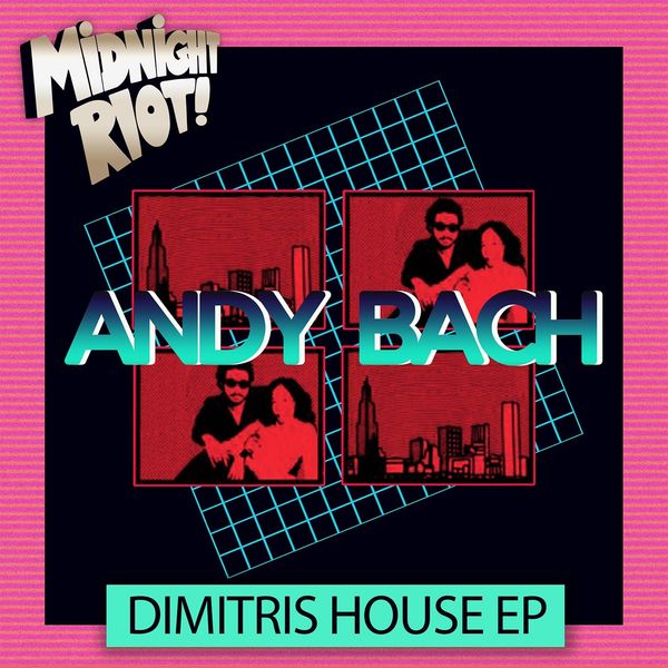 Andy Bach – Dimitris House EP / Midnight Riot