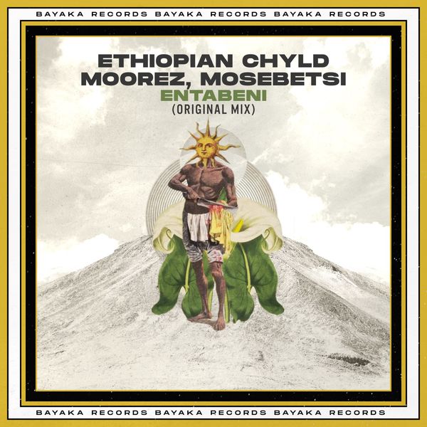 Ethiopian Chyld, Moorez, Mosebetsi - Entabeni / Bayaka Records