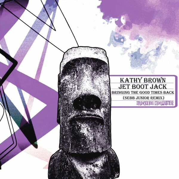 Kathy Brown & Jet Boot Jack - Bringing The Good Times Back Remix / Blockhead Recordings