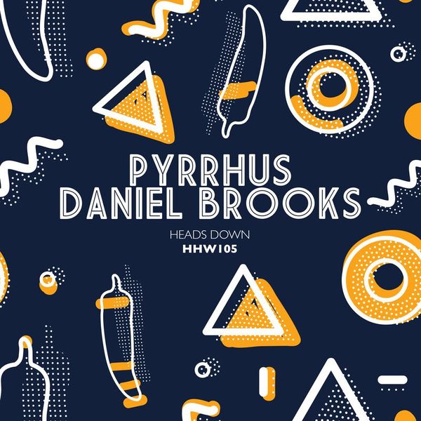 Daniel Brooks & Pyrrhus - Heads Down / Hungarian Hot Wax