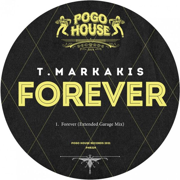 T.Markakis - Forever (Extended Garage Mix) / Pogo House Records