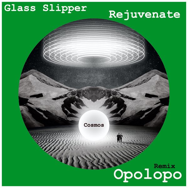 Glass Slipper – Rejuvenate ( Opolopo Remixes) / Into the Cosmos