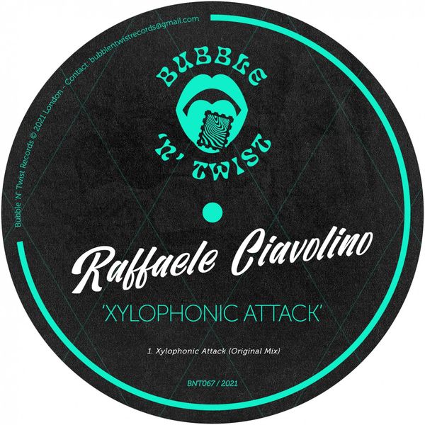Raffaele Ciavolino - Xylophonic Attack / Bubble 'N' Twist Records