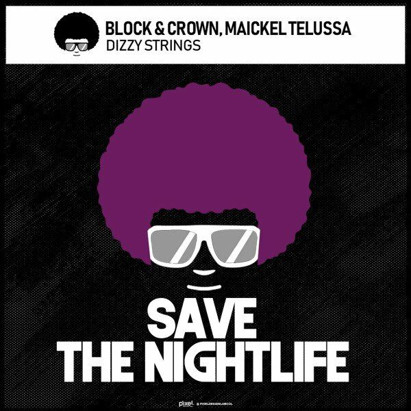 Block & Crown, Maickel Telussa - Dizzy Strings / Save The Nightlife