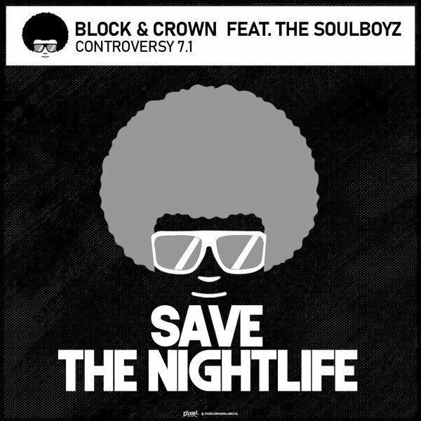 Block & Crown ft THE SOULBOYZ - Controversy / Save The Nightlife