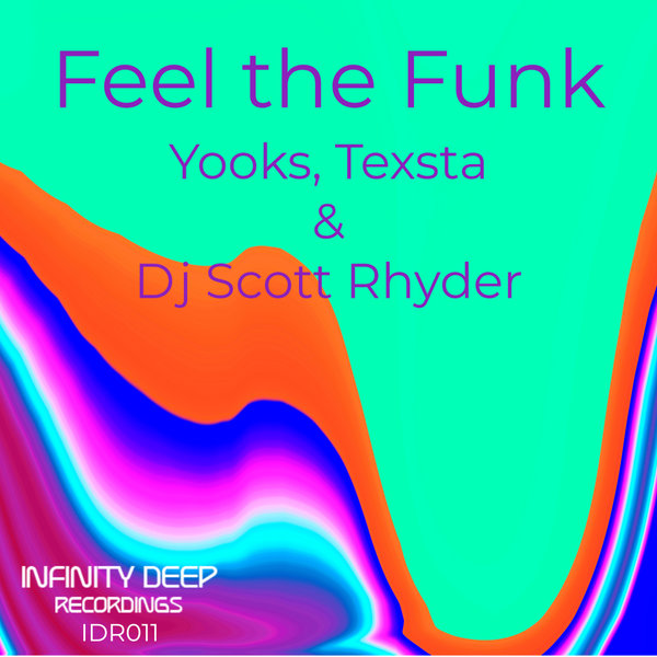 Yooks, Texsta, DJ Scott Rhyder - Feel The Funk / INFINITY DEEP RECORDINGS