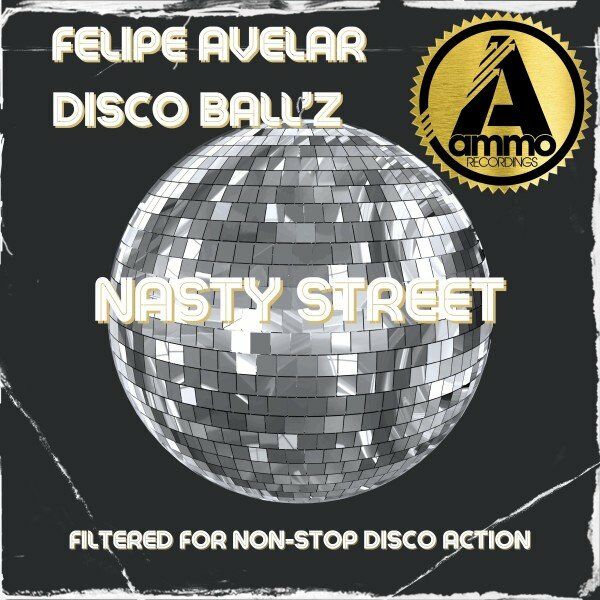 Felipe Avelar & Disco Ball'z - Nasty Street / Ammo Recordings