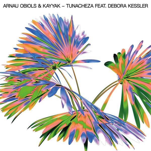 Arnau Obiols, KAYYAK, Debora Kessler - Tunacheza / Compost Records