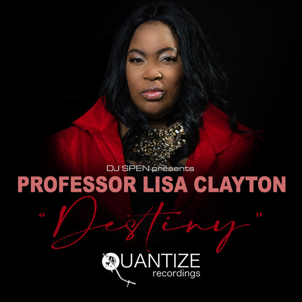 DJ Spen & DJ Fella Present Professor Lisa Clayton - Destiny / Quantize Recordings