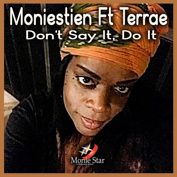 Moniestien ft Terrae - Don't Say It, Do It / Monie Star