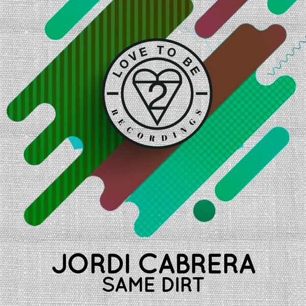 Jordi Cabrera - Same Dirt / Love To Be Recordings