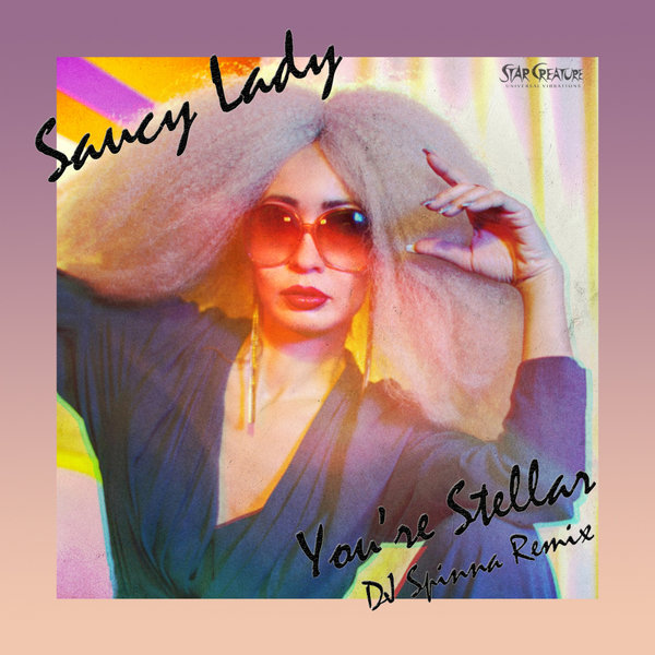 Saucy Lady - You're Steller (DJ Spinna Remix) / Star Creature Universal Vibrations