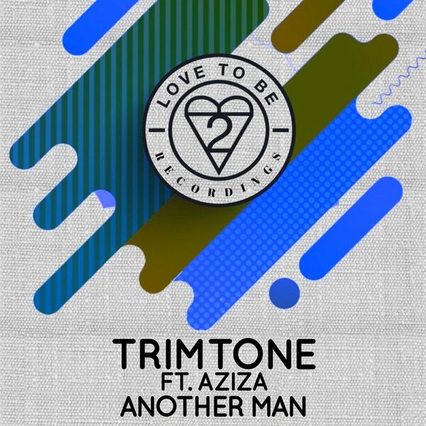 Trimtone ft Aziza - Another Man / Love To Be Recordings