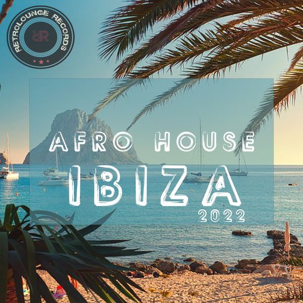 VA - Afro House Ibiza 2022 / Retrolounge Records