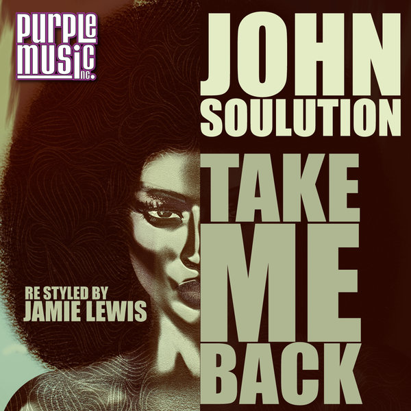 John Soulution - Take Me Back / Purple Music Inc.