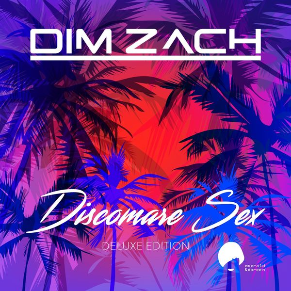 Dim Zach - Discomare Sex Deluxe Edition / Emerald & Doreen Records