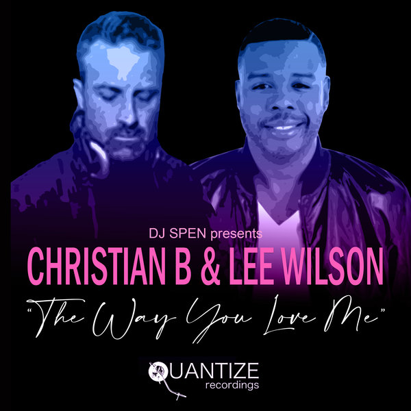 Christian B feat. Lee Wilson - The Way You Love Me / Quantize Recordings