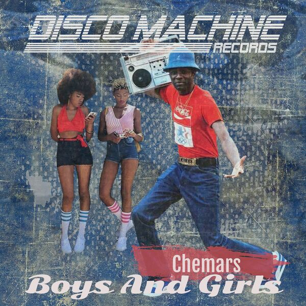 Chemars - Boys and Girls / Disco Machine Records