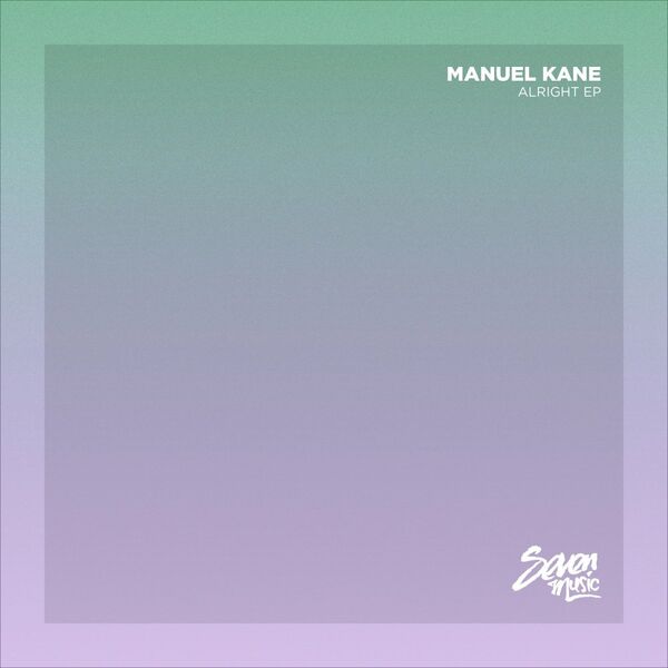 Manuel Kane - Alright EP / Seven Music