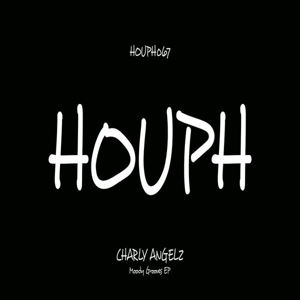 Charly Angelz - Moody Grooves EP / HOUPH