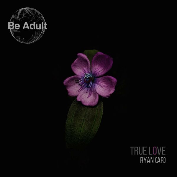 RYAN (AR) - True Love / Be Adult Music