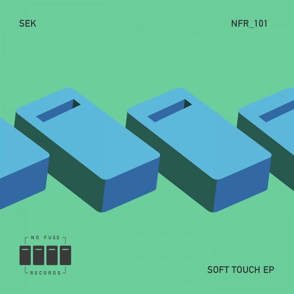 Sek - Soft Touch EP / No Fuss Records