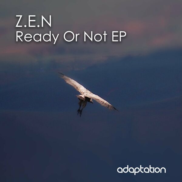 Z.E.N - Ready or Not EP / Adaptation Music