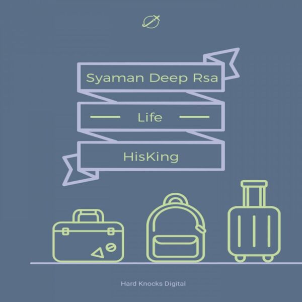 Syaman Deep RSA & HisKing - Life / Hard Knocks Digital