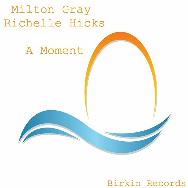 Milton Gray & Richelle Hicks - A Moment / Birkin Records