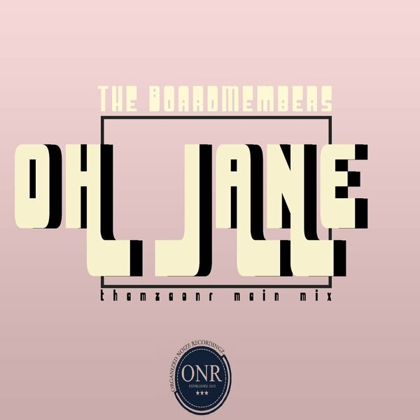 The Boardmembers - Oh Jane (ThamzaONR Main Mix) / Organized Noize Recordingz