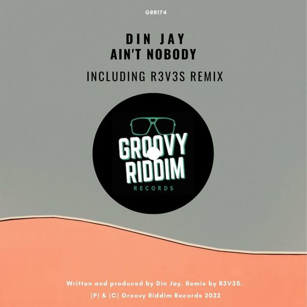Din Jay - Ain't Nobody / Groovy Riddim Records