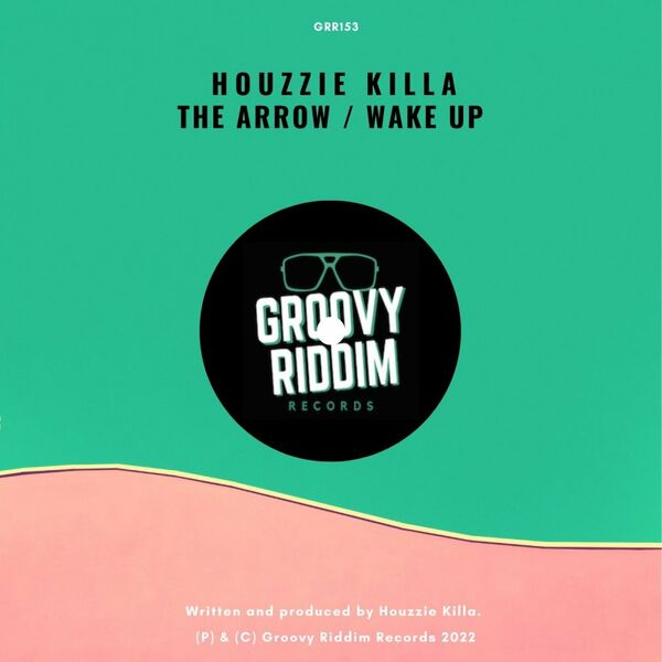 Houzzie Killa - The Arrow / Wake Up / Groovy Riddim Records