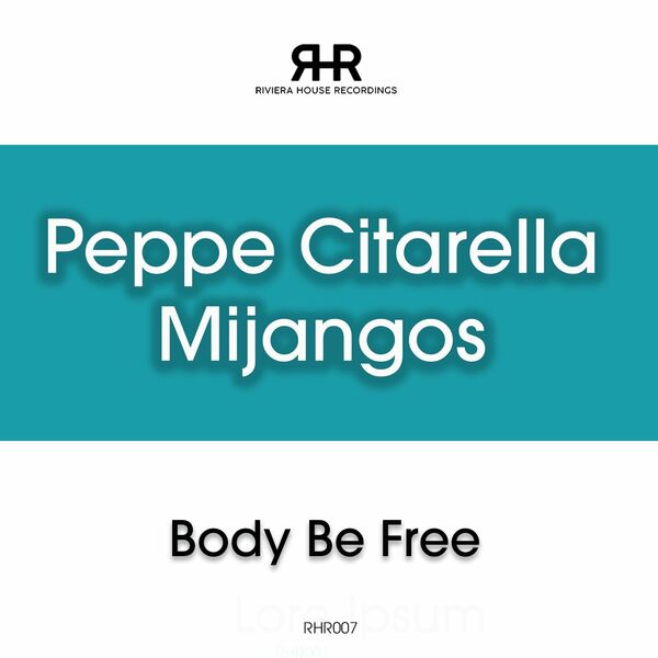 Peppe Citarella & Mijangos - Body Be Free / RIVIERA HOUSE RECORDINGS