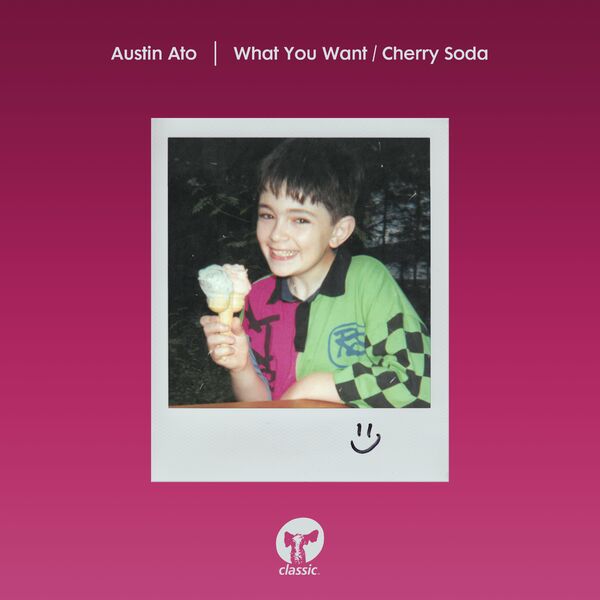 Austin Ato - What You Want / Cherry Soda / Classic Music Company