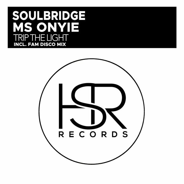 Soulbridge & Ms Onyie - Trip The Light / HSR Records