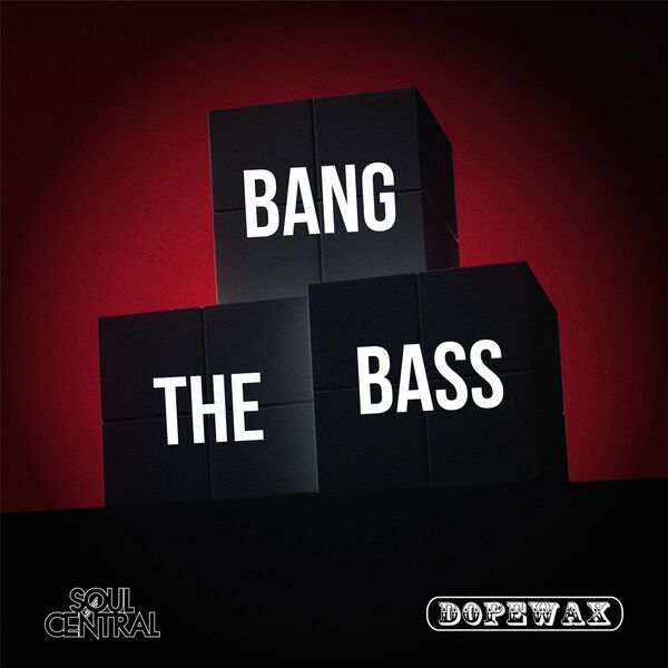 Soul Central - Bang the Bass / Dopewax Records