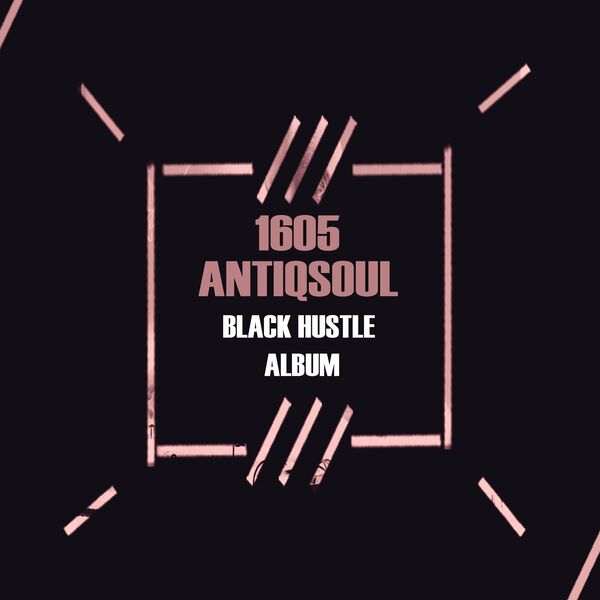 1605 & AntiQSoul - Black Hustle / SixteenZeroFive Recordings