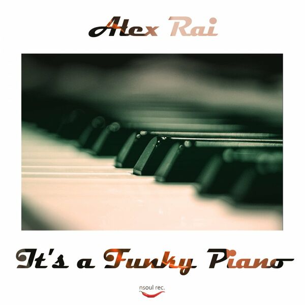 Alex Rai - It's a Funky Piano / Nsoul Records