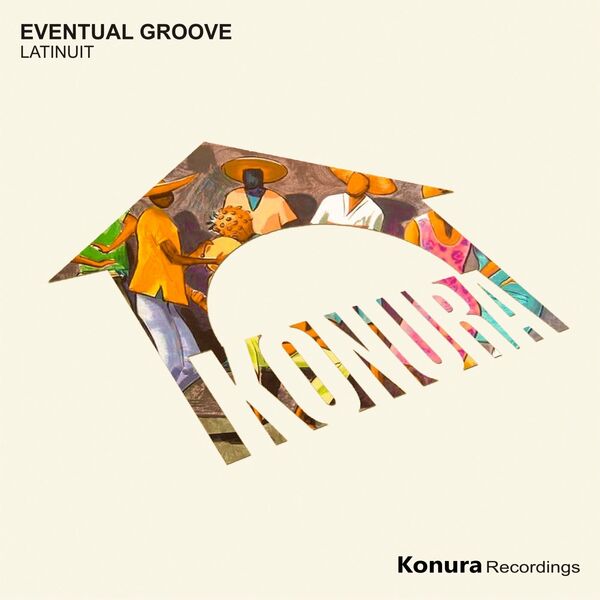 Eventual Groove - Latinuit / Konura Recordings