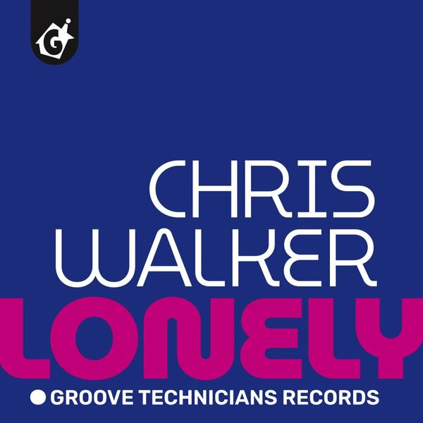 Chris Walker - Lonely / Groove Technicians Records