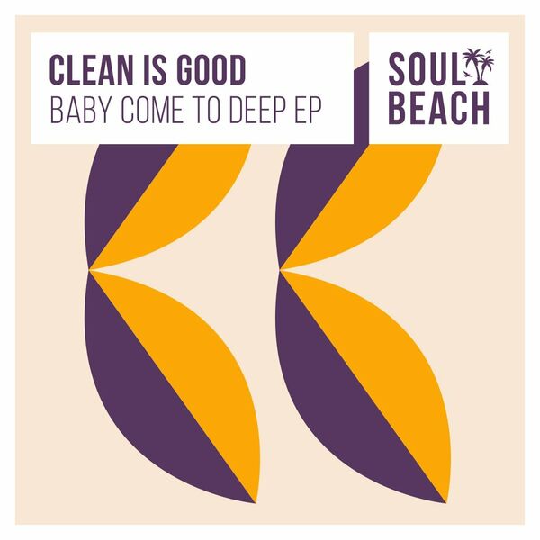 Clean Is Good - Baby Come To Deep EP / Soul Beach Records