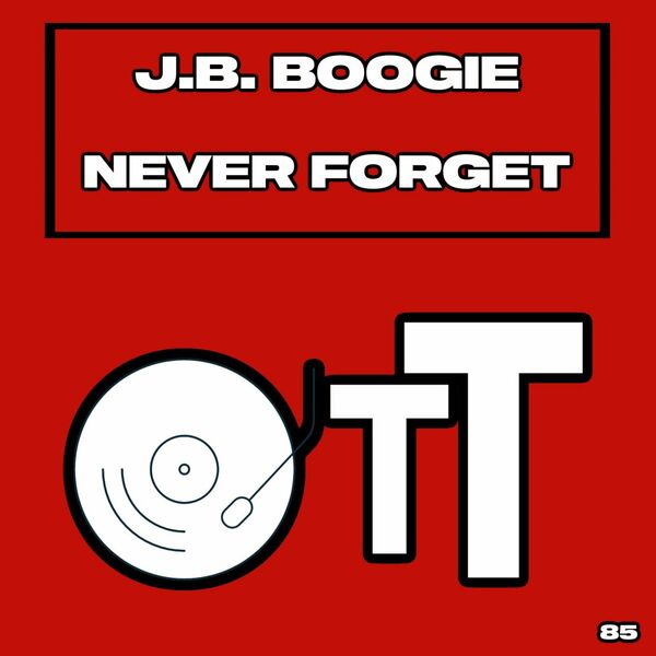 J.B. Boogie - Never Forget / Over The Top