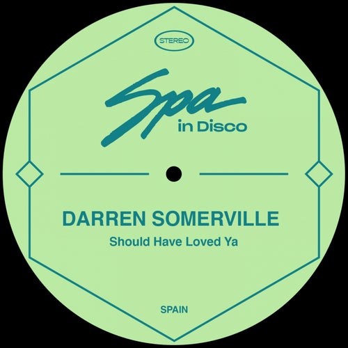 Darren Somerville - Should Have Loved Ya / Spa In Disco