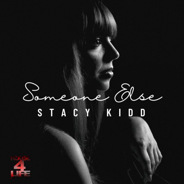 Stacy Kidd - Someone Else / House 4 Life