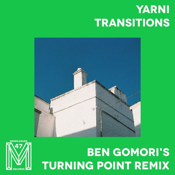 Yarni - Transitions (Ben Gomori's Turning Point Remix) / Monologues Records