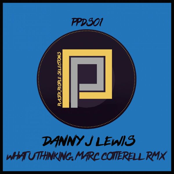 Danny J Lewis - What U Thinking (Marc Cotterell Remix) / Plastik People Digital